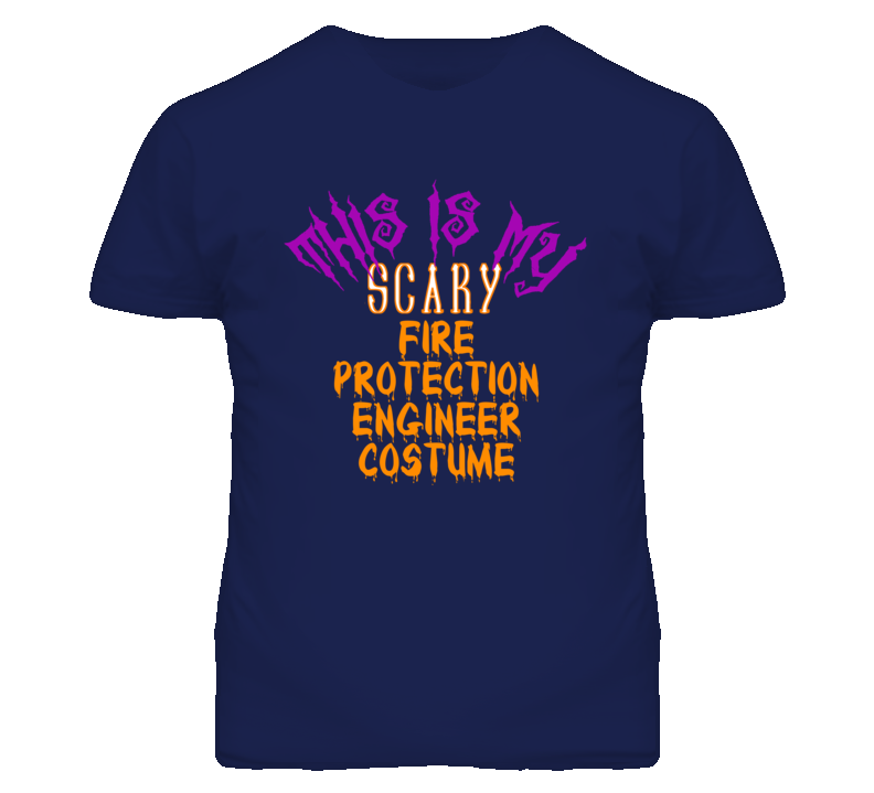 This Is My Scary Fire Protection Engineer Costume Funny Halloween T Sh This Is My Scary Fire Protection Engineer Costume Funny Halloween T Sh