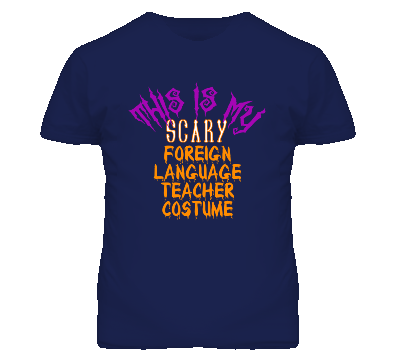 This Is My Scary Foreign Language Teacher Costume Funny Halloween T Sh This Is My Scary Foreign Language Teacher Costume Funny Halloween T Sh