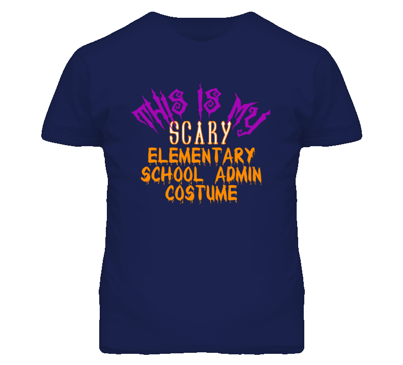 This Is My Scary Elementary School Admin Costume Funny Halloween T Shi This Is My Scary Elementary School Admin Costume Funny Halloween T Shi