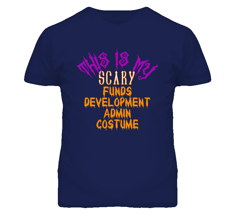 This Is My Scary Funds Development Admin Costume Funny Halloween T Shi