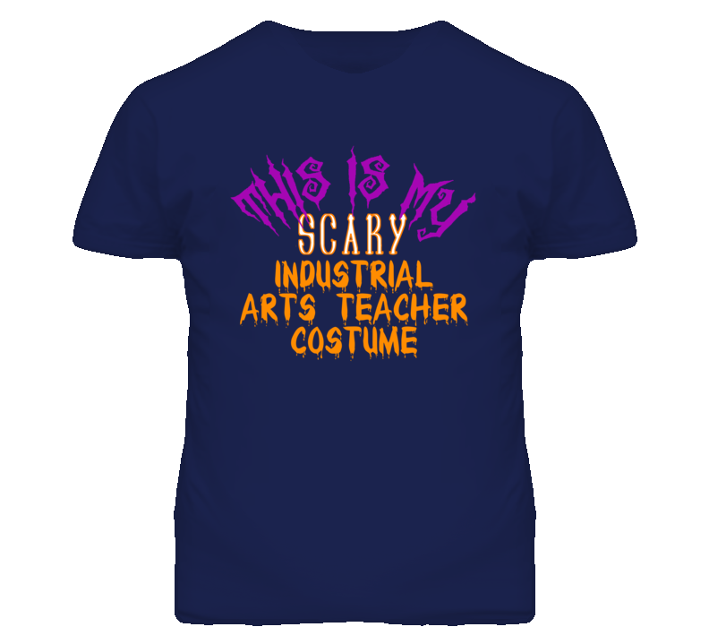 This Is My Scary Industrial Arts Teacher Costume Funny Halloween T Shi
