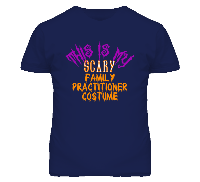 This Is My Scary Family Practitioner  Costume Funny Halloween T Shirt