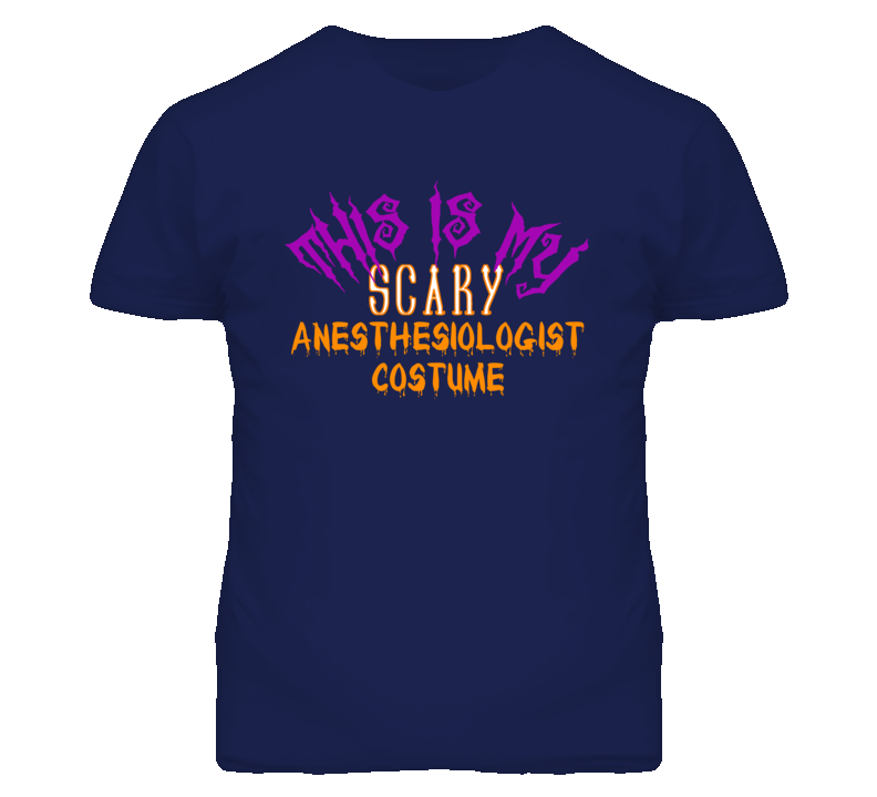 This Is My Scary Anesthesiologist  Costume Funny Halloween T Shirt