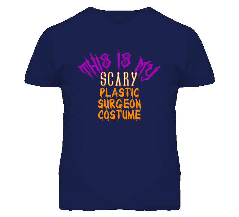 This Is My Scary Plastic Surgeon Costume Funny Halloween T Shirt This Is My Scary Plastic Surgeon Costume Funny Halloween T Shirt