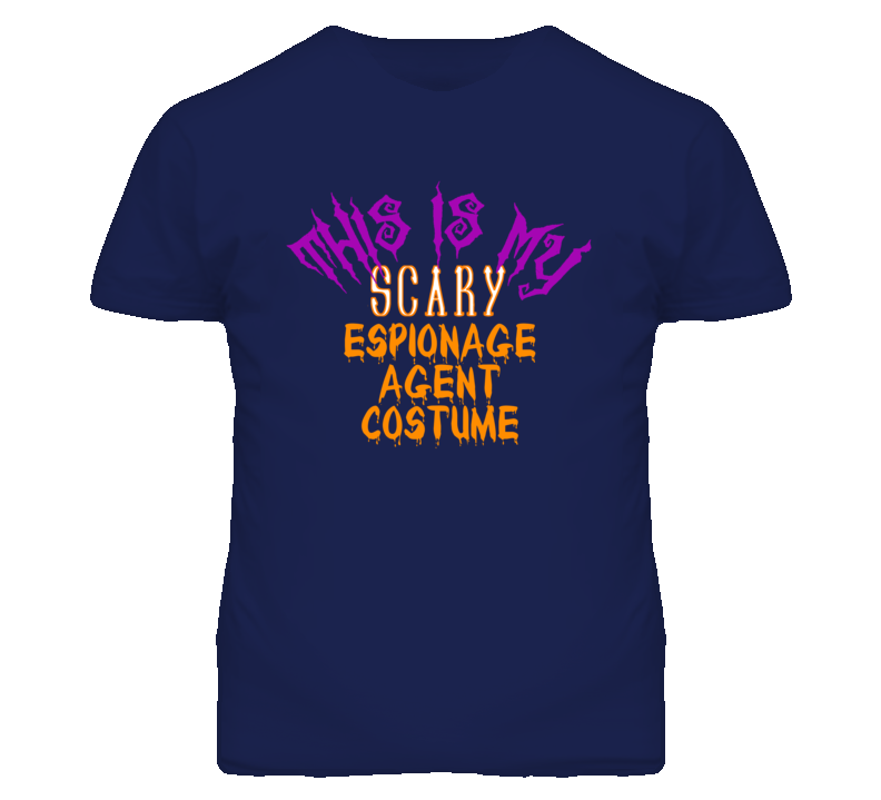 This Is My Scary Espionage Agent Costume Funny Halloween T Shirt This Is My Scary Espionage Agent Costume Funny Halloween T Shirt