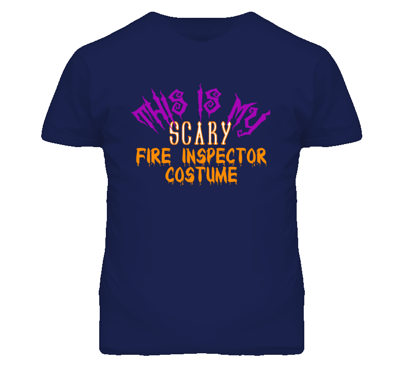 This Is My Scary Fire Inspector Costume Funny Halloween T Shirt This Is My Scary Fire Inspector Costume Funny Halloween T Shirt
