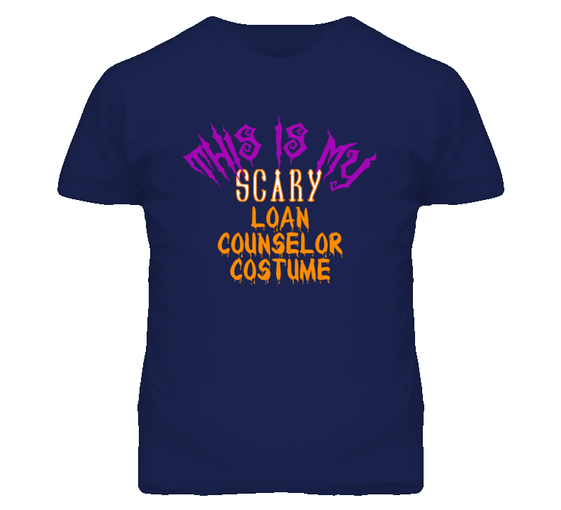 This Is My Scary Loan Counselor Costume Funny Halloween T Shirt This Is My Scary Loan Counselor Costume Funny Halloween T Shirt