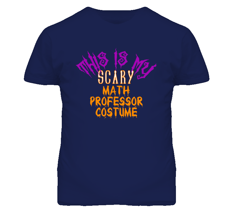 This Is My Scary Math Professor Costume Funny Halloween T Shirt This Is My Scary Math Professor Costume Funny Halloween T Shirt
