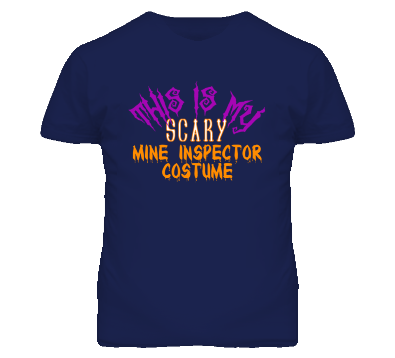 This Is My Scary Mine Inspector Costume Funny Halloween T Shirt This Is My Scary Mine Inspector Costume Funny Halloween T Shirt