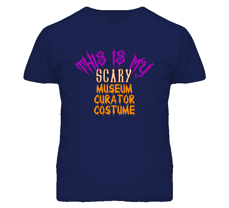 This Is My Scary Museum Curator Costume Funny Halloween T Shirt This Is My Scary Museum Curator Costume Funny Halloween T Shirt