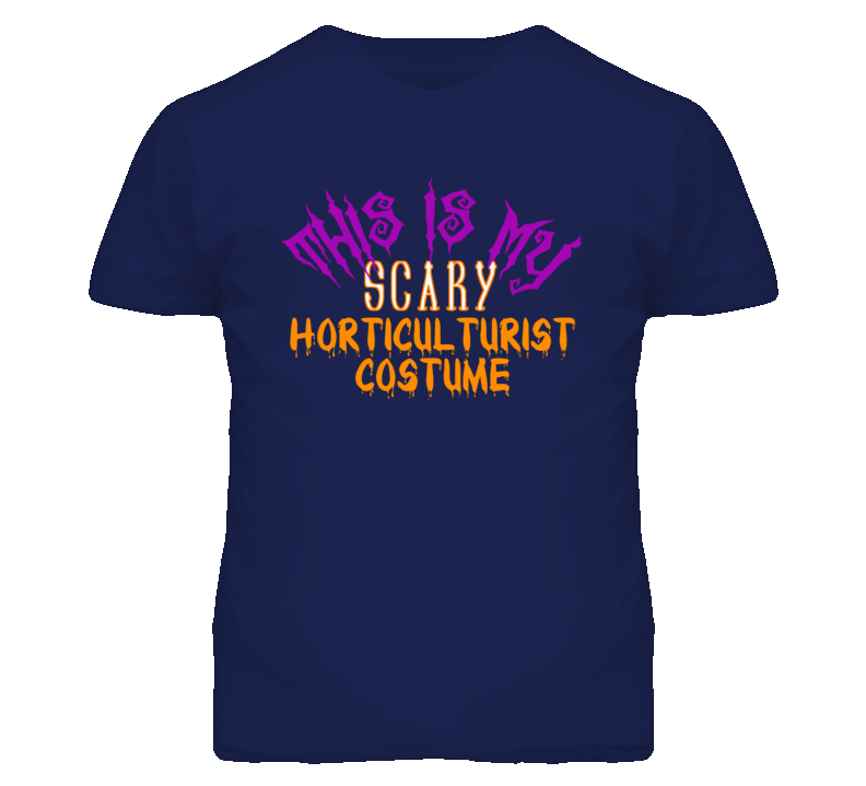 This Is My Scary Horticulturist Costume Funny Halloween T Shirt This Is My Scary Horticulturist Costume Funny Halloween T Shirt
