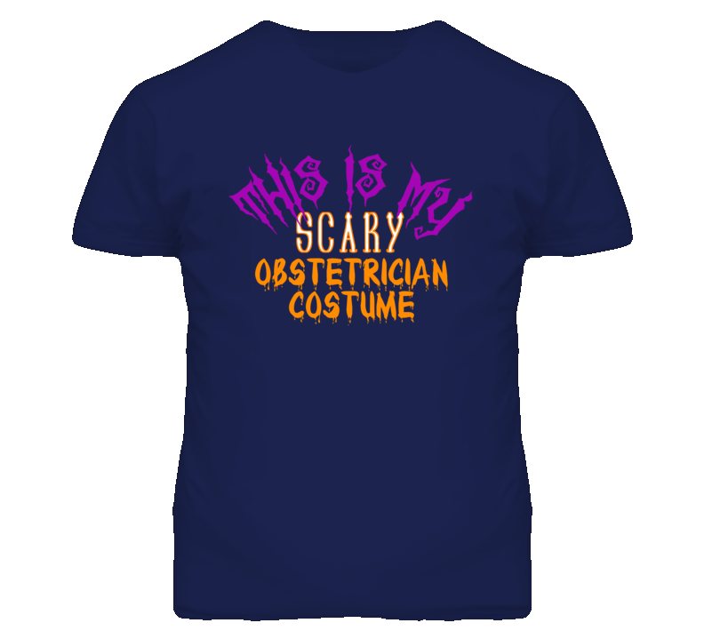 This Is My Scary Obstetrician Costume Funny Halloween T Shirt This Is My Scary Obstetrician Costume Funny Halloween T Shirt