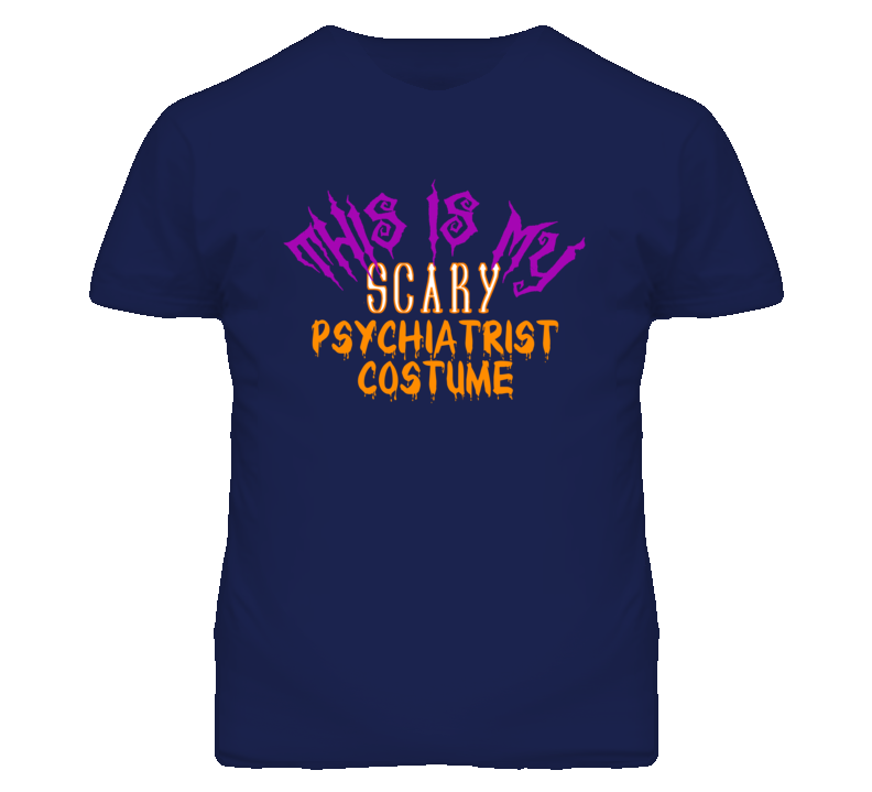 This Is My Scary Psychiatrist Costume Funny Halloween T Shirt This Is My Scary Psychiatrist Costume Funny Halloween T Shirt