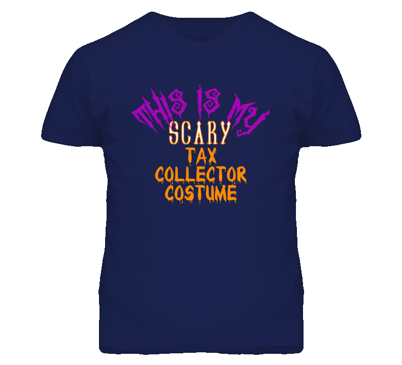 This Is My Scary Tax Collector Costume Funny Halloween T Shirt This Is My Scary Tax Collector Costume Funny Halloween T Shirt