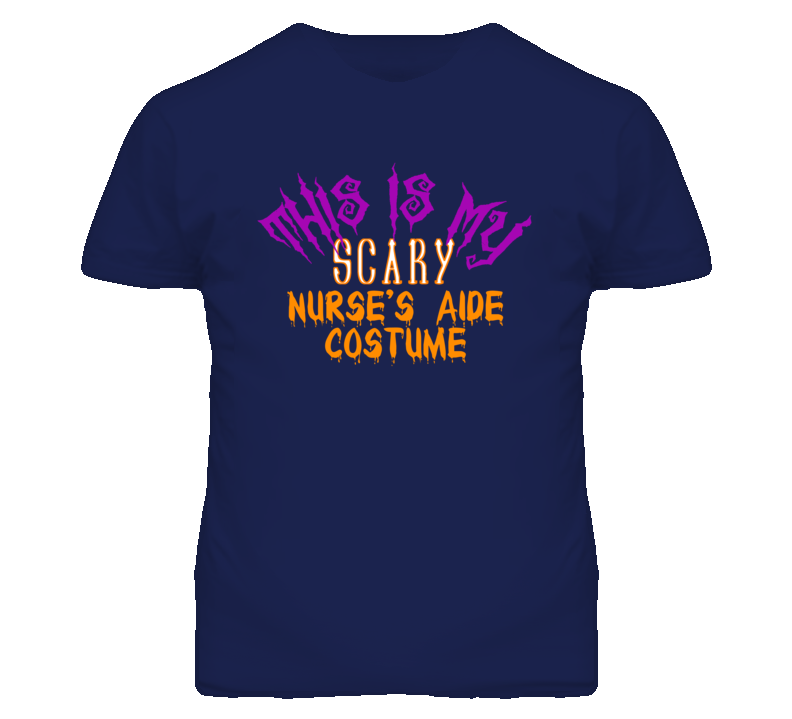 This Is My Scary Nurse's Aide Costume Funny Halloween T Shirt This Is My Scary Nurse's Aide Costume Funny Halloween T Shirt