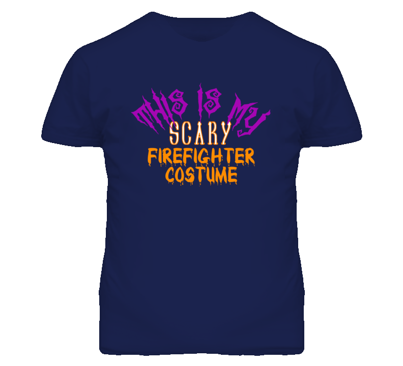 This Is My Scary Firefighter Costume Funny Halloween T Shirt