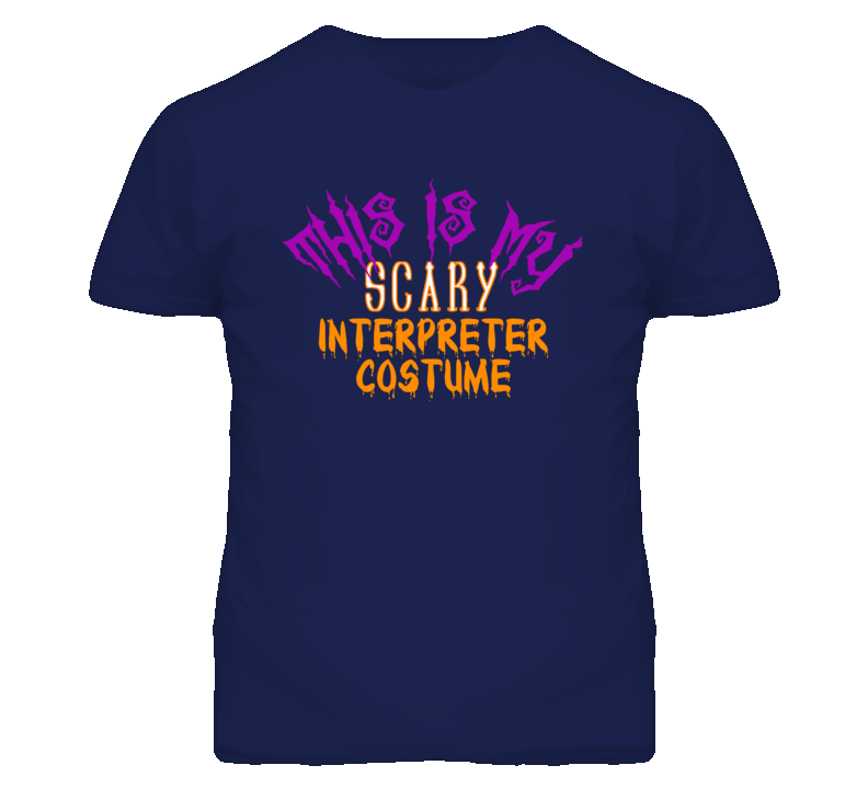 This Is My Scary Interpreter Costume Funny Halloween T Shirt This Is My Scary Interpreter Costume Funny Halloween T Shirt