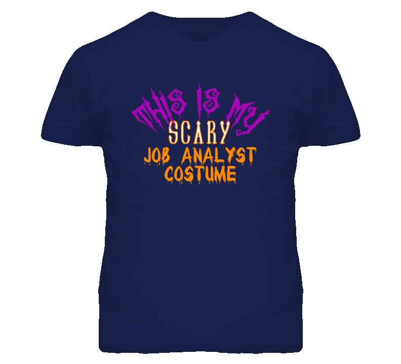 This Is My Scary Job Analyst Costume Funny Halloween T Shirt This Is My Scary Job Analyst Costume Funny Halloween T Shirt