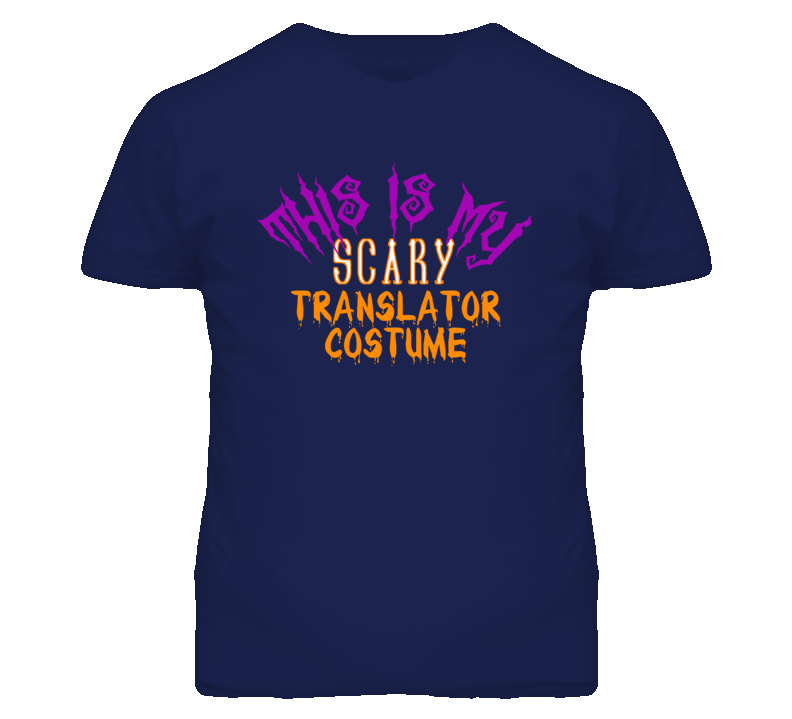 This Is My Scary Translator Costume Funny Halloween T Shirt This Is My Scary Translator Costume Funny Halloween T Shirt