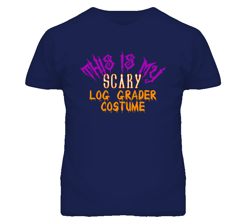 This Is My Scary Log Grader Costume Funny Halloween T Shirt