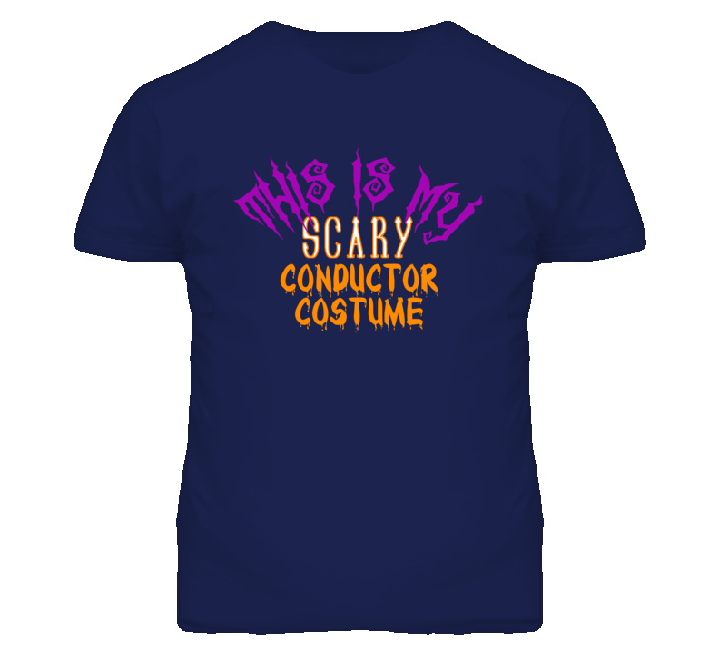 This Is My Scary Conductor Costume Funny Halloween T Shirt This Is My Scary Conductor Costume Funny Halloween T Shirt