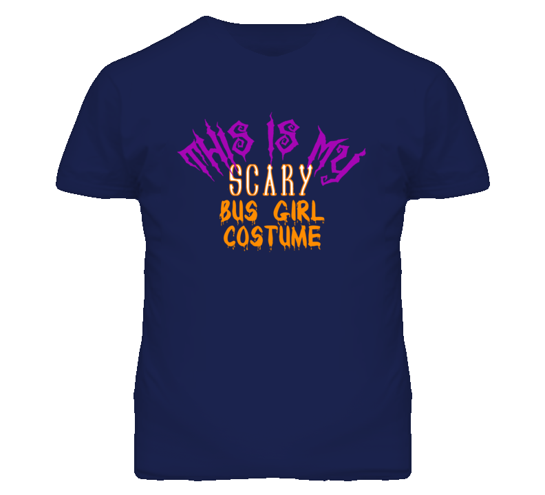This Is My Scary Bus Girl Costume Funny Halloween T Shirt This Is My Scary Bus Girl Costume Funny Halloween T Shirt