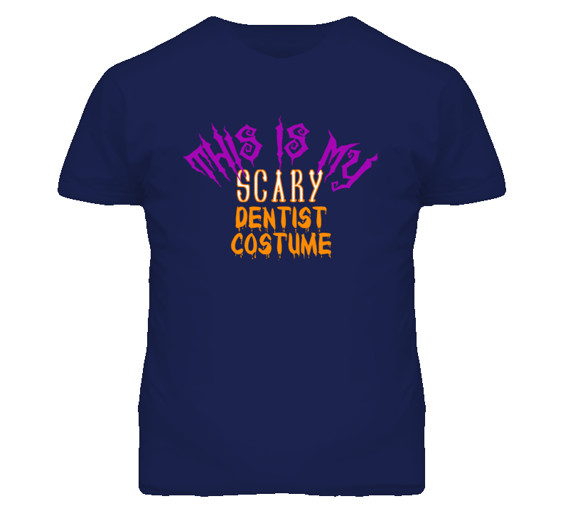 This Is My Scary Dentist Costume Funny Halloween T Shirt This Is My Scary Dentist Costume Funny Halloween T Shirt