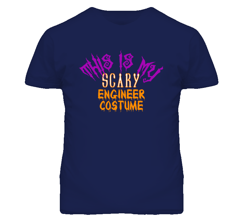 This Is My Scary Engineer Costume Funny Halloween T Shirt This Is My Scary Engineer Costume Funny Halloween T Shirt