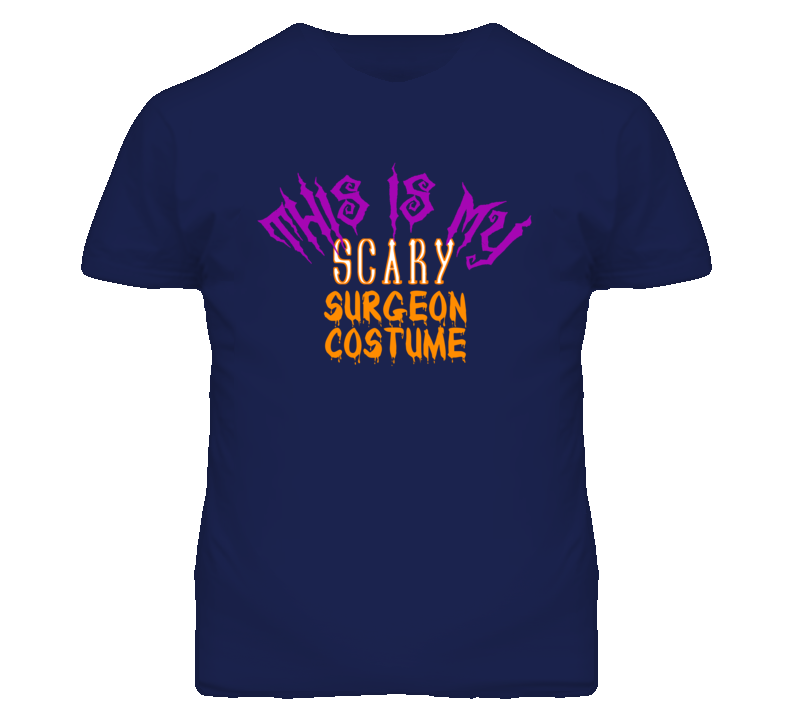 This Is My Scary Surgeon Costume Funny Halloween T Shirt This Is My Scary Surgeon Costume Funny Halloween T Shirt