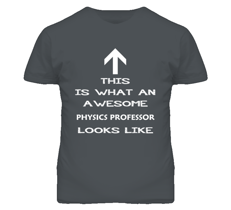 Physics Professor Looks Like Arrow Simple T Shirt Physics Professor Looks Like Arrow Simple T Shirt