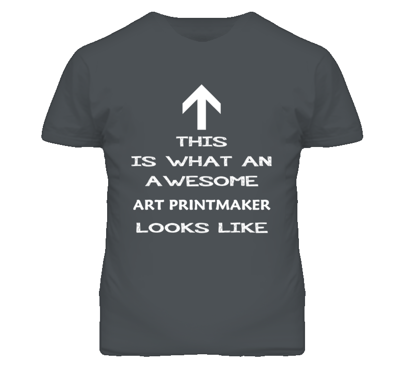 Art Printmaker Looks Like Arrow Simple T Shirt
