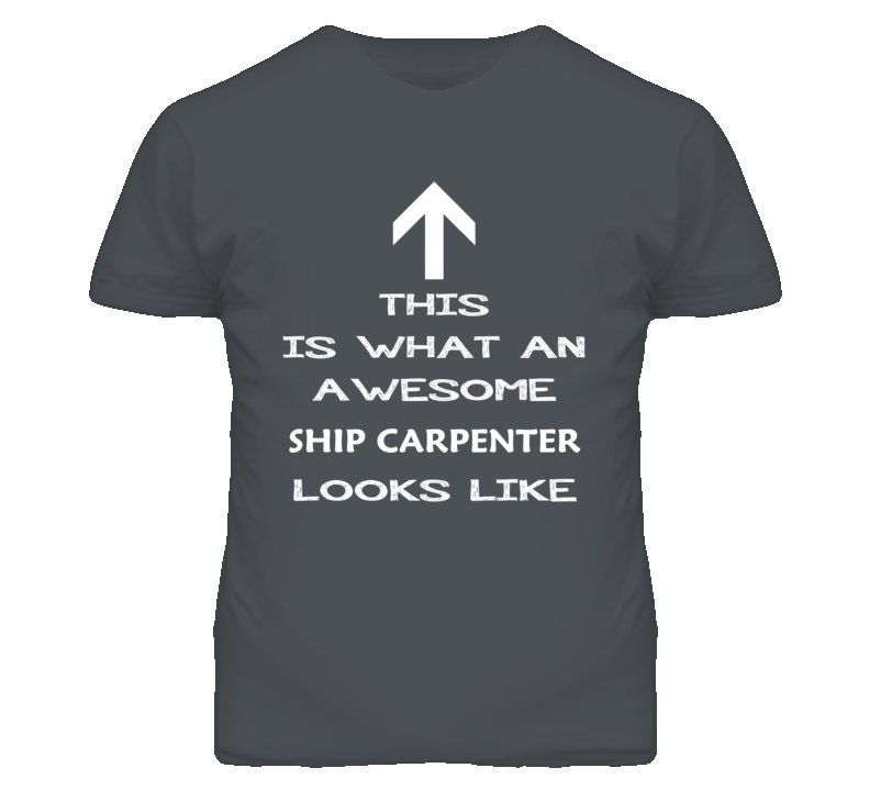Ship Carpenter Looks Like Arrow Simple T Shirt Ship Carpenter Looks Like Arrow Simple T Shirt