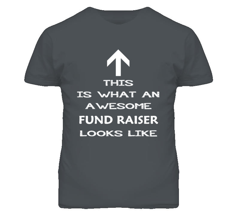 Fund Raiser Looks Like Arrow Simple T Shirt