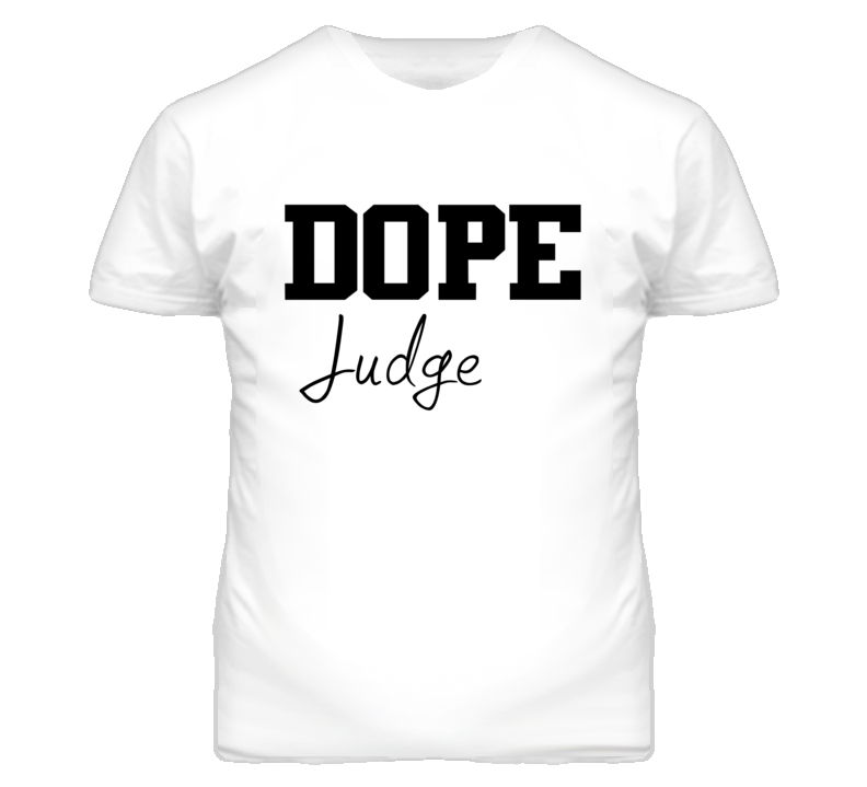 Judge Dope Occupation T Shirts Judge Dope Occupation T Shirts
