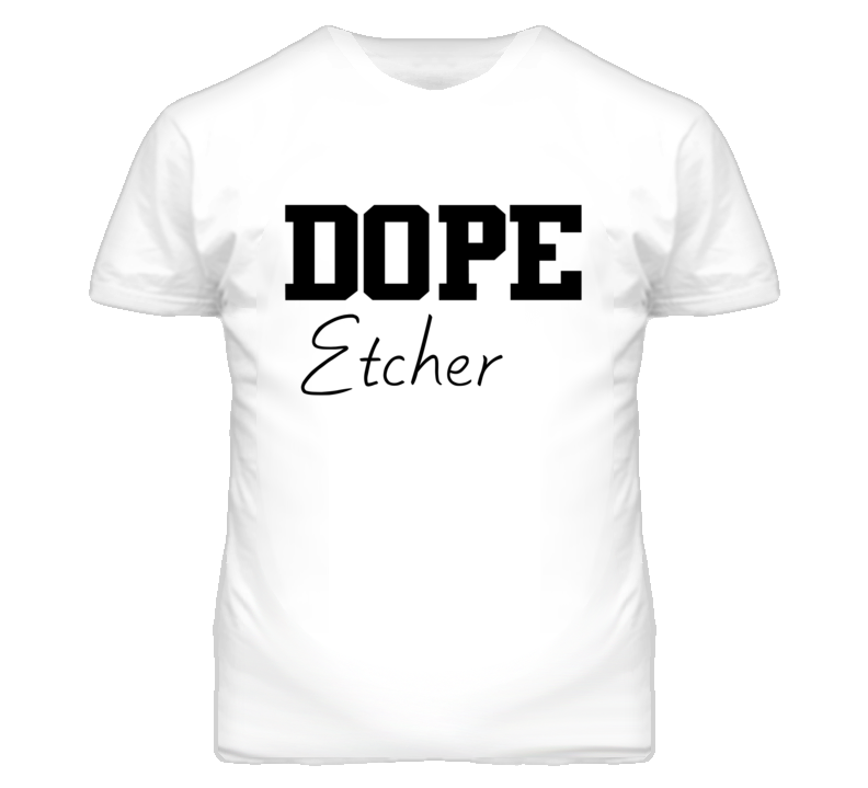 Etcher Dope Occupation T Shirts Etcher Dope Occupation T Shirts
