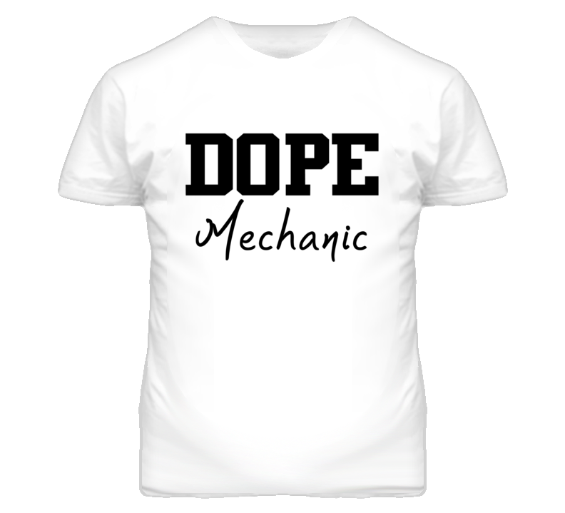 Mechanic Dope Occupation T Shirts Mechanic Dope Occupation T Shirts