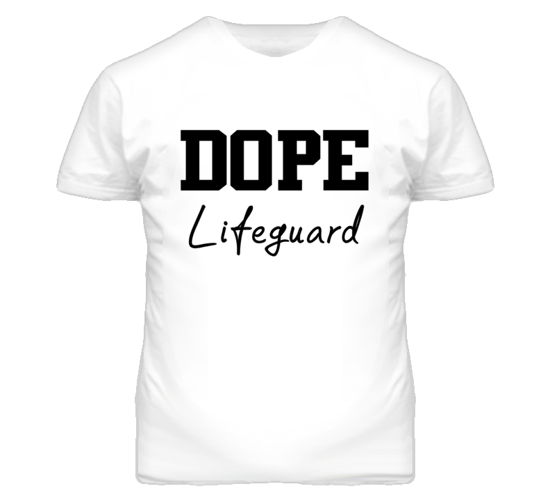 Lifeguard Dope Occupation T Shirts Lifeguard Dope Occupation T Shirts
