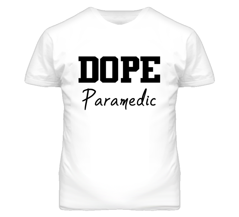 Paramedic Dope Occupation T Shirts