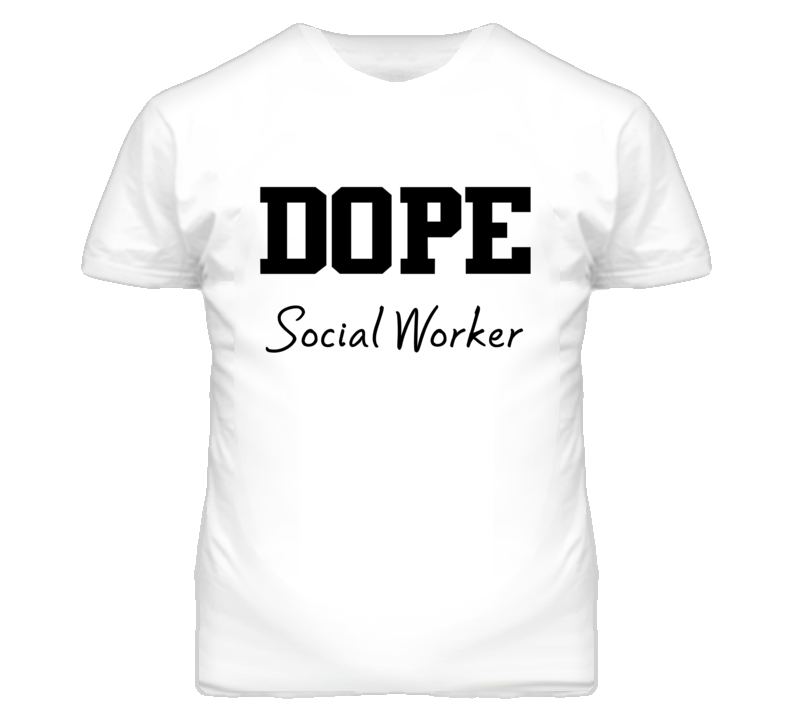 Social Worker Dope Occupation T Shirts Social Worker Dope Occupation T Shirts