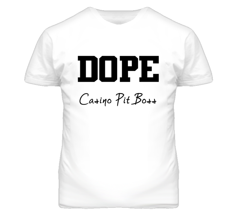 Casino Pit Boss Dope Occupation T Shirts Casino Pit Boss Dope Occupation T Shirts