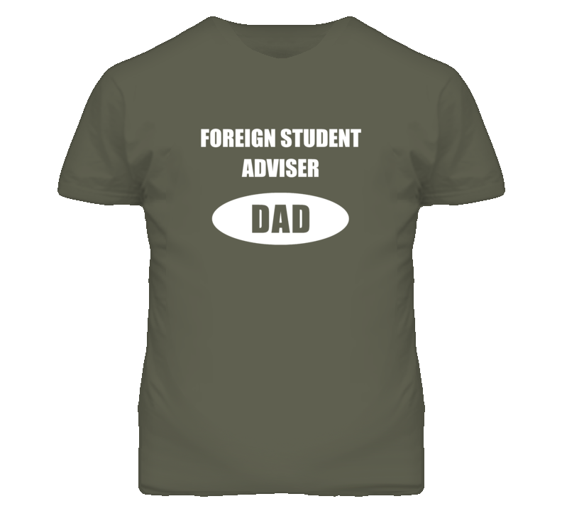 Foreign Student Adviser Dad Occupation Job Career T Shirt