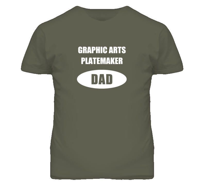 Graphic Arts Platemaker Dad Occupation Job Career T Shirt
