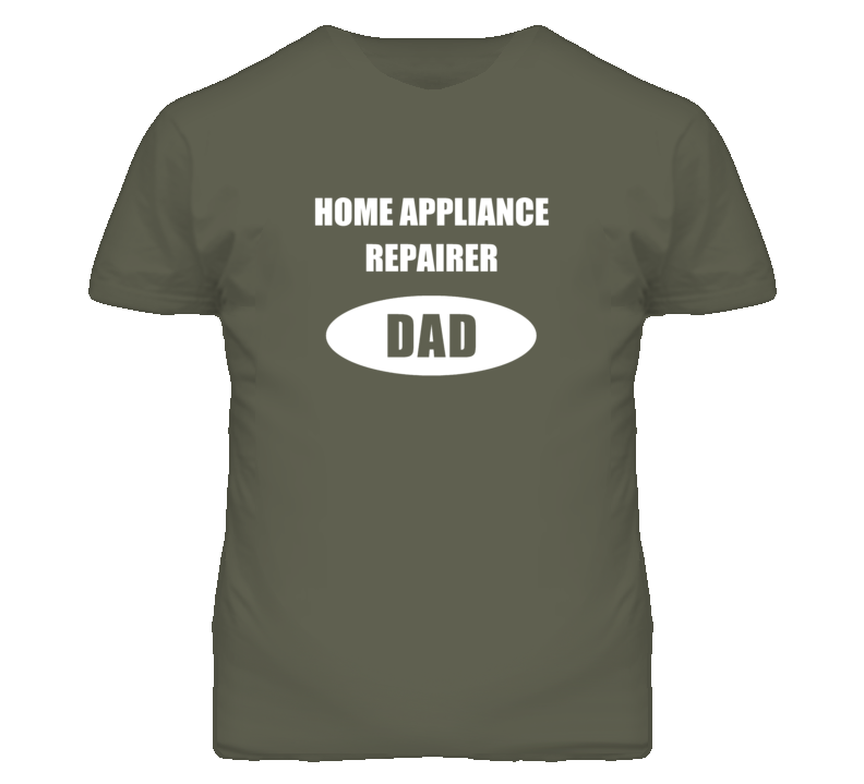 Home Appliance Repairer Dad Occupation Job Career T Shirt