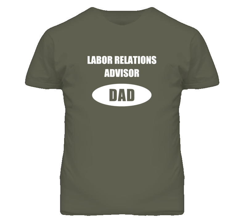 Labor Relations Advisor Dad Occupation Job Career T Shirt Labor Relations Advisor Dad Occupation Job Career T Shirt