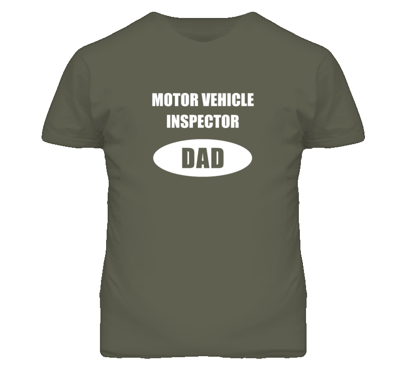 Motor Vehicle Inspector Dad Occupation Job Career T Shirt Motor Vehicle Inspector Dad Occupation Job Career T Shirt
