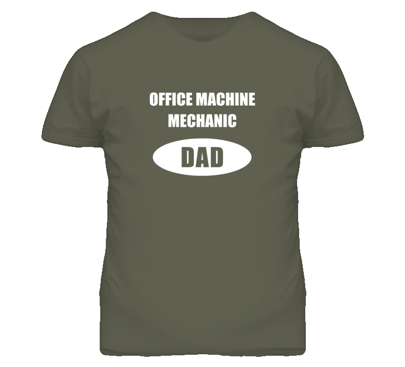 Office Machine Mechanic Dad Occupation Job Career T Shirt Office Machine Mechanic Dad Occupation Job Career T Shirt