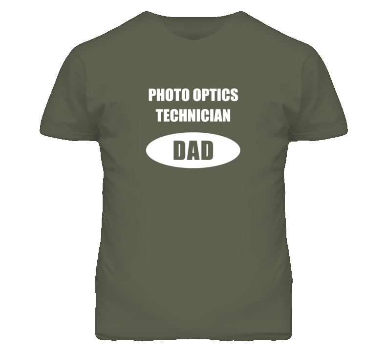 Photo Optics Technician Dad Occupation Job Career T Shirt Photo Optics Technician Dad Occupation Job Career T Shirt