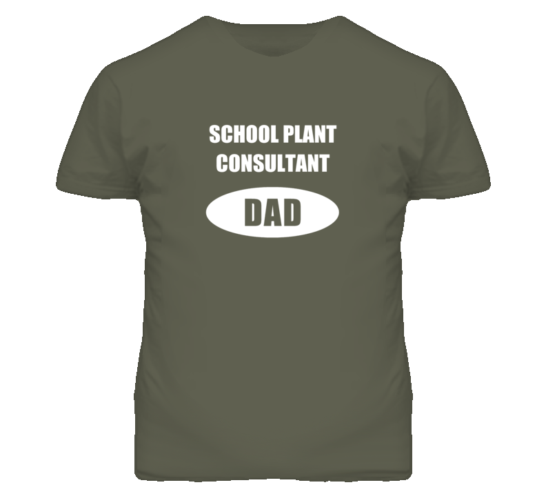 School Plant Consultant Dad Occupation Job Career T Shirt School Plant Consultant Dad Occupation Job Career T Shirt