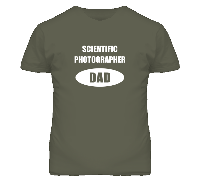 Scientific Photographer Dad Occupation Job Career T Shirt Scientific Photographer Dad Occupation Job Career T Shirt