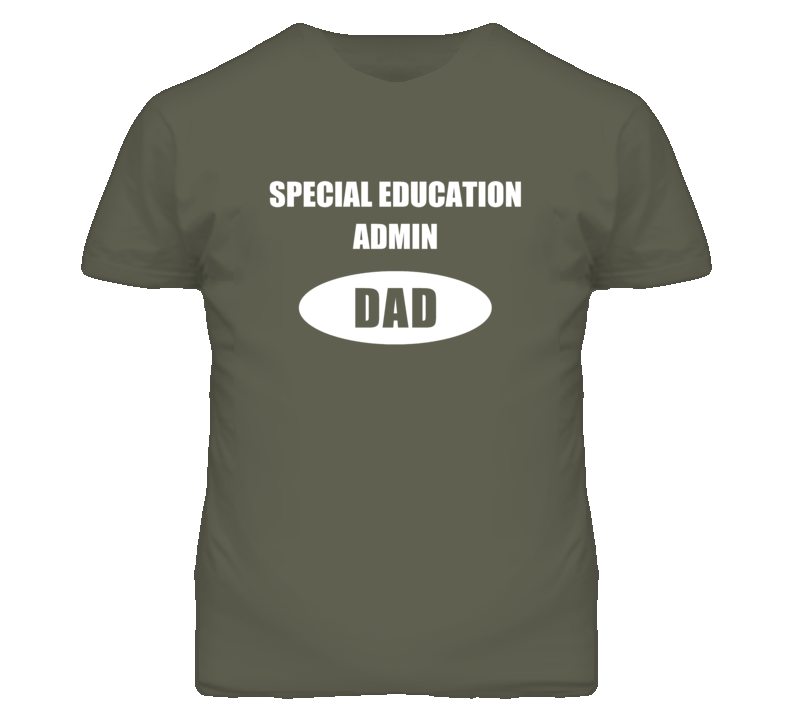 Special Education Admin Dad Occupation Job Career T Shirt Special Education Admin Dad Occupation Job Career T Shirt